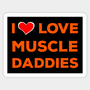 I Love Muscle Daddies Sticker